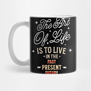 Embrace the Art of Living in the Now with Purposeful Style Mug